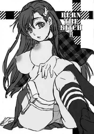 BURN THE BITCH II